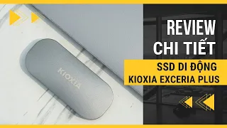 Đánh giá SSD di động KIOXIA EXCERIA PLUS: Bạn đồng hành hoàn hảo cho nhà sáng tạo nội dung