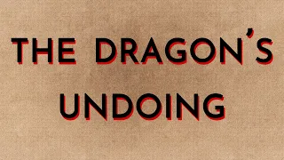 The Dragon's Undoing