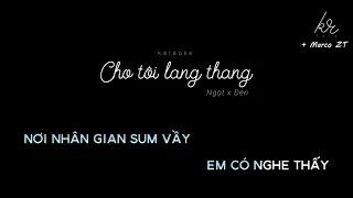 [KARAOKE] Cho Tôi Lang Thang (Có giọng Ngọt) | Đen x Ngọt | MARCO ZT