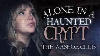 THE WASHOE CLUB | Alone In A HAUNTED Crypt | Ghost Club Paranormal Investigation | 4K