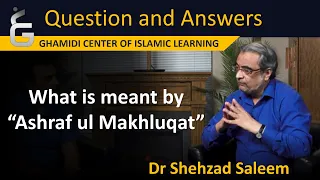 What is meant by “Ashraf ul Makhlooqat” - Dr Shehzad Saleem