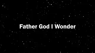 Father God I Wonder - Lyrics Video (Blessed)