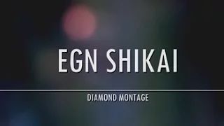 ● EGN Shikai Diamond Montage ●