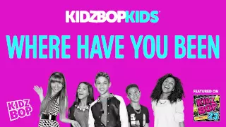 KIDZ BOP Kids - Where Have You Been (KIDZ BOP 23)