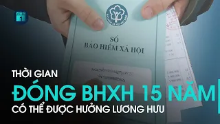 Đóng BHXH 15 năm cũng được hưởng lương hưu | VTC1