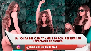 La "Chica del Clima" Yanet García presume su espectacular figura