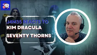 KIM DRACULA - SEVENTY THORNS | REACTION | J4M35 REACTS | WHAT DID I JUST WATCH?!?