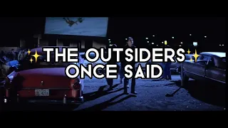 The Outsiders ✨Once Said✨(part 2!)