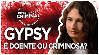 GYPSY É DOENTE OU CRIMINOSA? CASO GYPSY ROSE - INVESTIGAÇÃO CRIMINAL SÉRIES