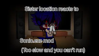 Sister location reacts to sonic.exe mod (too slow, you can’t run)