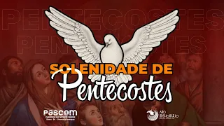 Solenidade de Pentecostes - Santa Missa