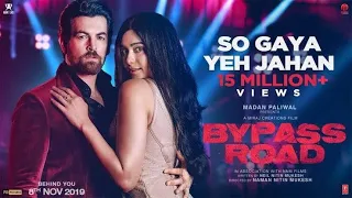 Full Video: So Gaya Yeh Jahan | Bypass Road | Neil Nitin Mukesh, Adah S | Jubin Nautiyal, Nitin M108