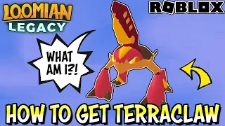 HOW TO GET TERRACLAW IN LOOMIAN LEGACY (Roblox) - How To Get Molted Claw From Garbantis & Evolve
