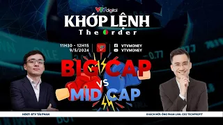 [KHỚP LỆNH 09/05/2024] BIG CAP VS MID CAP | VTVMoney