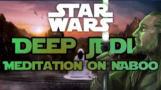 Deep Jedi Meditation on Naboo | STAR WARS Music | 12H