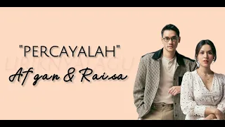 Afgan & Raisa - Percayalah | Lirik