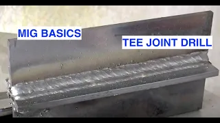 MIG Welding Basics part 6 Tee Joint Drill