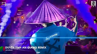 DUYÊN TÌNH AN GIANG, KIÊN GIANG, CÀ MAU, ĐỒNG THÁP REMIX  ♫ TOP NHẠC  REMIX VINAHOUSE HAY NHẤT 2024