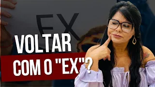 VOLTAR COM O 'EX'? | Iara Nárdia