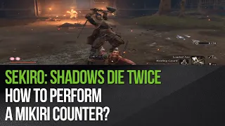 Sekiro: Shadows Die Twice - How to perform a Mikiri Counter?