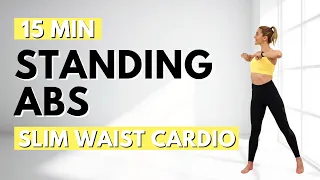 🔥15 Min STANDING ABS🔥SLIM WAIST Cardio & Toning🔥KNEE FRIENDLY🔥NO JUMPING🔥NO REPEAT🔥