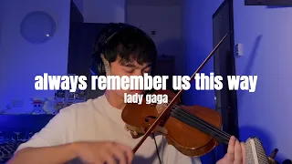 Always Remember Us This Way By Lady Gaga - Violin Cover @LadyGaga