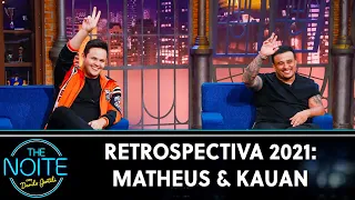 Retrospectiva 2021: Matheus & Kauan | The Noite (03/02/22)