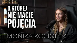 Monika Kociołek. O której nie macie pojęcia