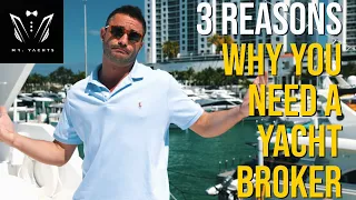 3 reasons WHY you need a YACHT BROKER!