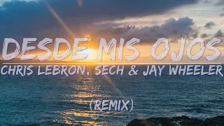 Chris Lebron, Sech & Jay Wheeler - Desde Mis Ojos (Remix) (Lyrics) - Audio at 192khz, 4k Video