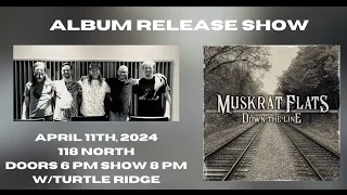 Muskrat Flats | Full s1 in 4K | 118 North - Album Release Party | 2024-04-11