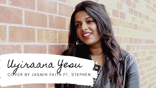 Uyiraana Yesu⎥Jasmin Faith ft. Stephen Sivalingam