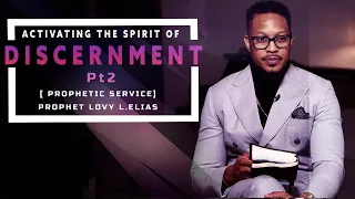 ACTIVATING THE SPIRIT OF DISCERNMENT PT 2 [PROPHETIC SERVICE] | by Prophet Lovy L. Elias