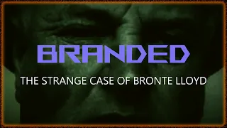 “Branded: The Strange Case of Bronte Lloyd” | Paranormal Stories