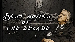 TOP 50 MOVIES OF THE DECADE (2010 - 2019)