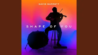 Shape Of You (David Garrett Edition)