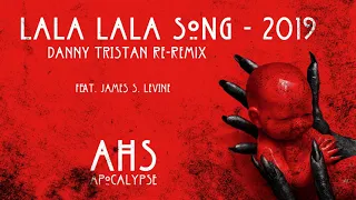 Lala Lala Song (Danny Tristan Re-Remix 2019) James S. Levine feat. Danny Tristan [AHS Apocalypse]