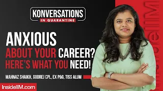 Anxious About Your Career? Here’s What You Need! | Mahnaz S, HR Head - India & SAARC, Godrej, Ex P&G