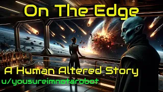 On the Edge - A Human Altered Story | HFY