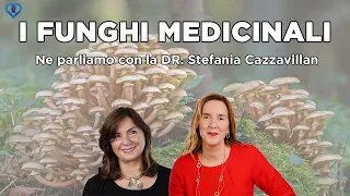 I funghi medicinali | Con la Dr. Stefania Cazzavillan