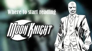 Where to start reading Moon Knight Comics?