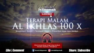 TERAPI MALAM- Surah Al Ikhlas 100 kali -  Rezeki , Tercapai Hajat, Dikuatkan iman & akidah