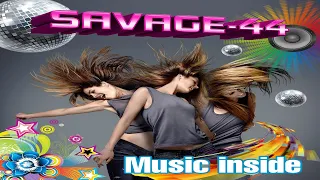 SAVAGE-44 - Music inside ♫ Golden Eurodance 2023 ♫