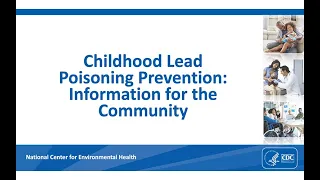 Childhood Lead Poisoning Prevention: Information for the Community