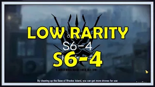 S6-4 Low Rarity Guide - Arknights