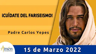 Evangelio De Hoy Martes 15 Marzo 2022 l Padre Carlos Yepes l Biblia l Mateo 23, 1-12  | Católica