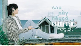 Sau Này Nếu Có Thương Em | Nguyễn Trần Trung Quân | Cover