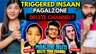 Pagalzone Please Delete Your Channel | Triggered Insaan Reaction!!