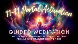 11-11 Portal Activation Guided Meditation | Connect with Spirit Guides + Angels | Heart Opener