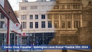 Derby Time Traveller series : Babington Lane Grand Theatre 1912 to 2024 | 4K